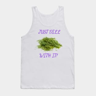 Dill With It Tank Top